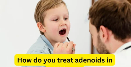 Treating Adenoids in Children: Options and Care